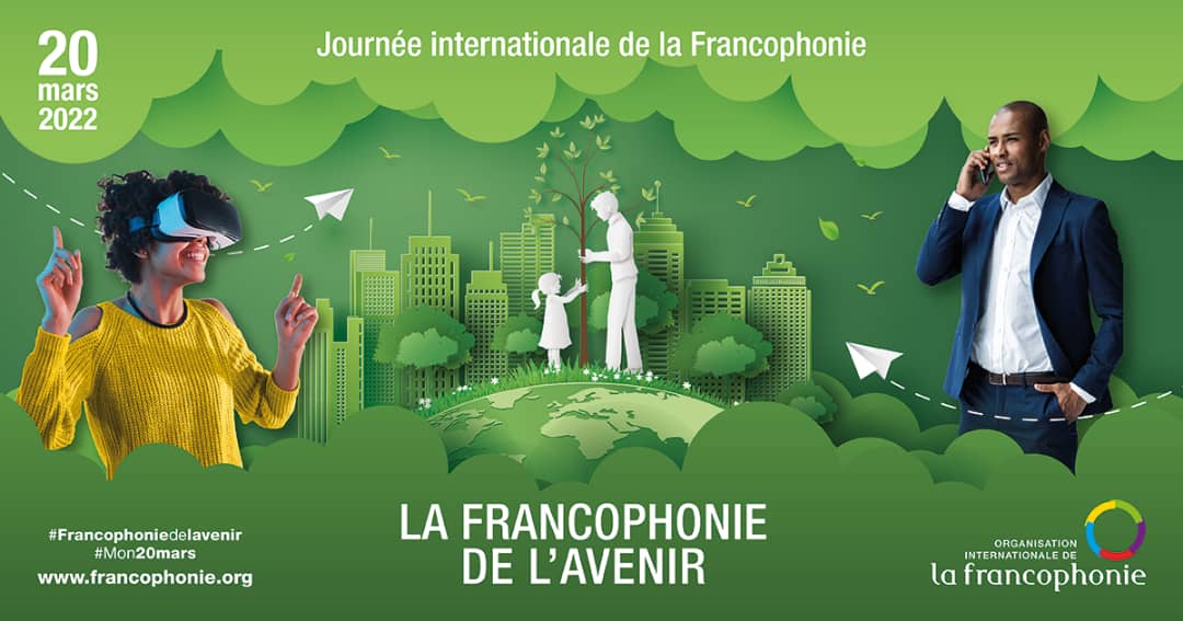 «  La Francophonie de l’avenir »,  thème de la Journée internationale de la Francophonie 2022