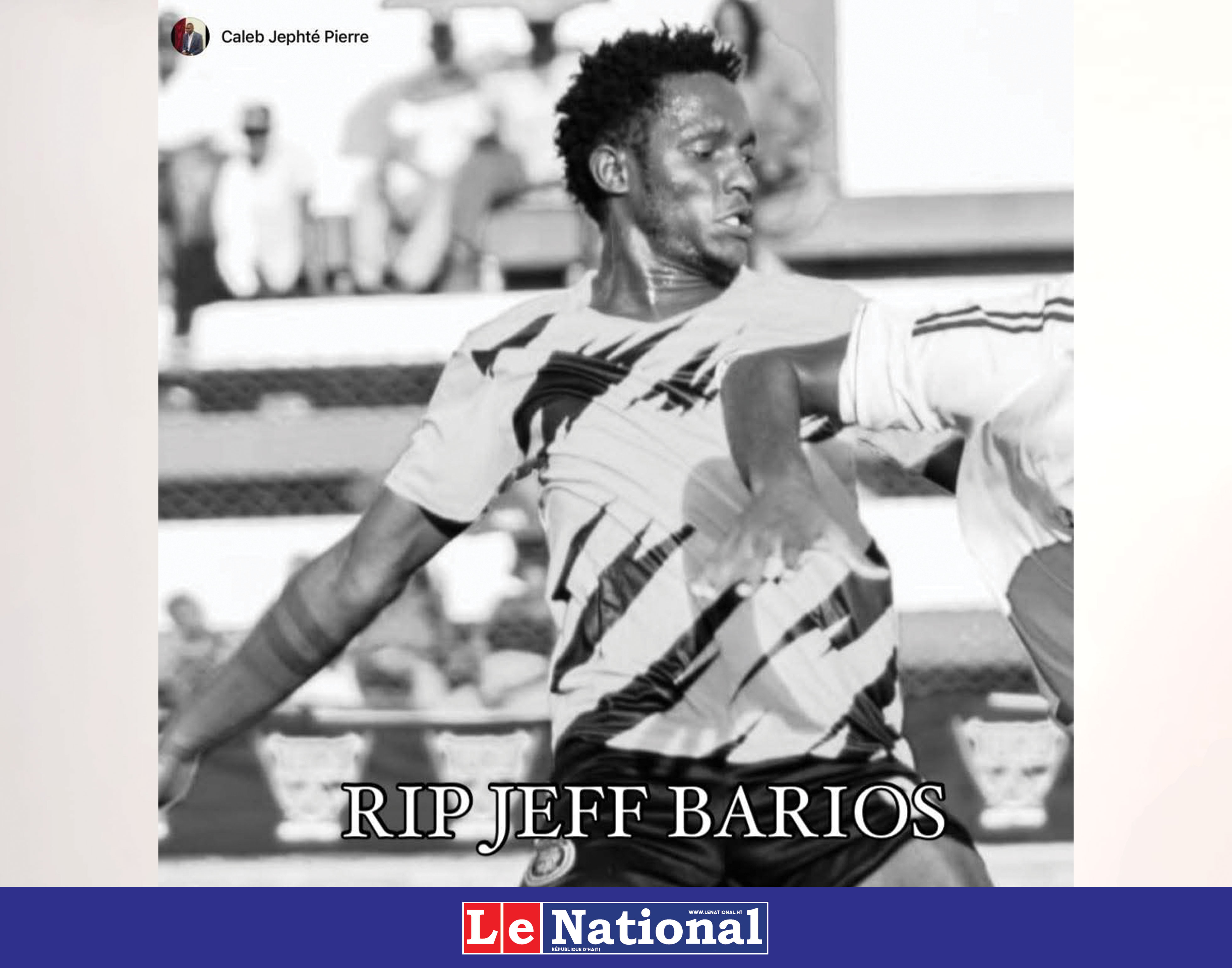 Jeff Barios, emporté en plein match : le football haïtien endeuillé une fois de plus