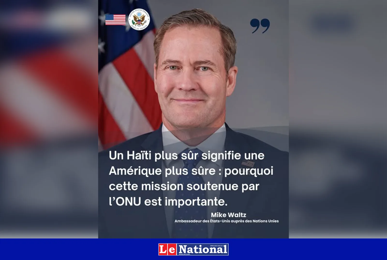 « Une Haïti plus sûre signifie une Amérique plus sûre », déclare l’ambassadeur des États-Unis à l’ONU, Mike Waltz